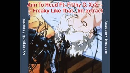 Aim To Head ft Filthy G. XxX ~ Freaky Like That_ bit extract
