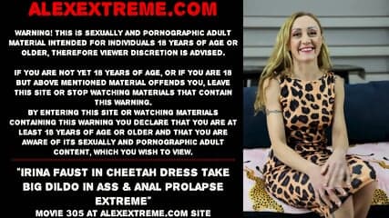 Irina Faust in cheetah dress take big dildo in ass & anal prolapse extreme